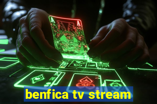 benfica tv stream